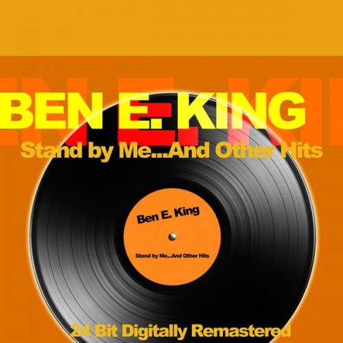 Ben E. King – Stand by Me…And Other Hits (24 Bit Digitally Remastered) (2018) [FLAC 24bit, 44,1 kHz]