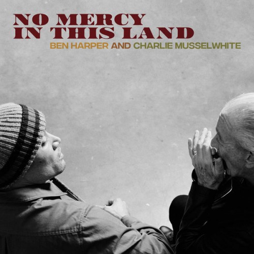 Ben Harper, Charlie Musselwhite – No Mercy In This Land (Deluxe Edition) (2018) [FLAC 24bit, 44,1 kHz]