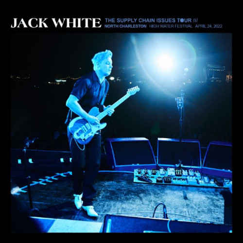 Jack White – 04/24/22 High Water Music Festival at Riverfront Park, North Charleston, SC (2022) MP3 320kbps