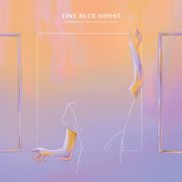 Tiny Blue Ghost – Between the Botanicals (2022) 24bit FLAC