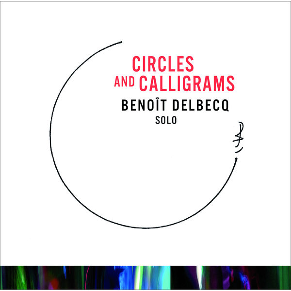 Benoit Delbecq – Circles And Calligrams (2015) [Official Digital Download 24bit/96kHz]