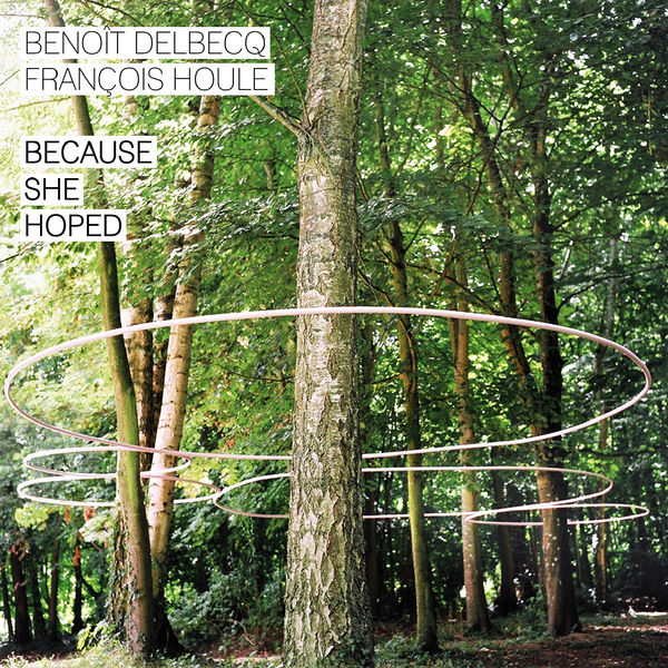 Benoit Delbecq – Because She Hoped (2011) [Official Digital Download 24bit/96kHz]