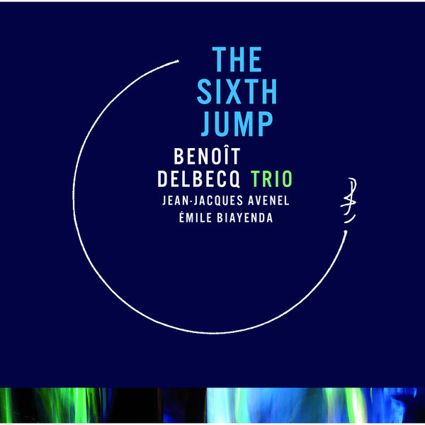 Benoit Delbecq – The Sixth Jump (2010) [Official Digital Download 24bit/96kHz]