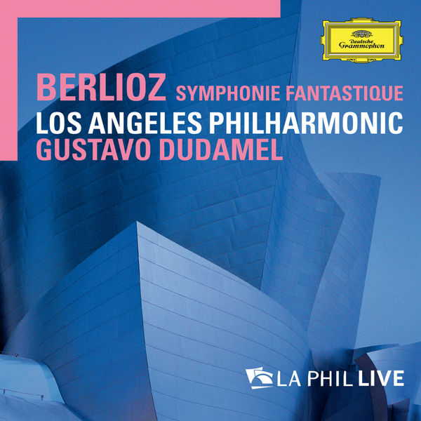 Los Angeles Philharmonic, Gustavo Dudamel – Berlioz: Symphonie fantastique (2013) [Official Digital Download 24bit/96kHz]