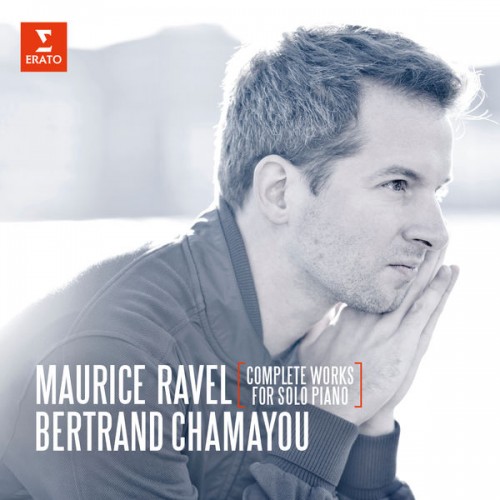 Bertrand Chamayou – Ravel: Complete Works for Solo Piano (2016) [FLAC 24bit, 96 KHz]