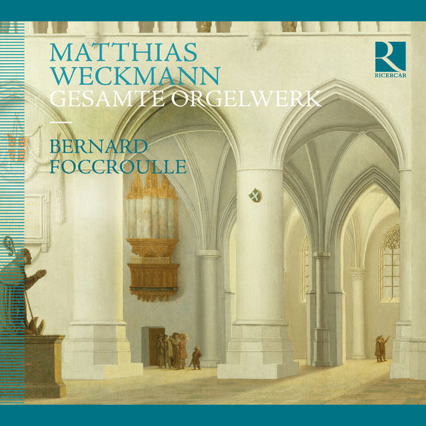 Bernard Foccroulle – Weckmann: Complete Organ Works (2014) [Official Digital Download 24bit/48kHz]