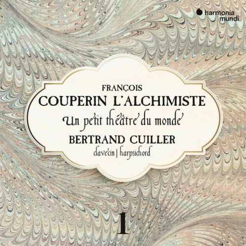 Bertrand Cuiller – François Couperin L’Alchimiste: Un petit théâtre du monde (2018) [FLAC 24bit, 96 KHz]