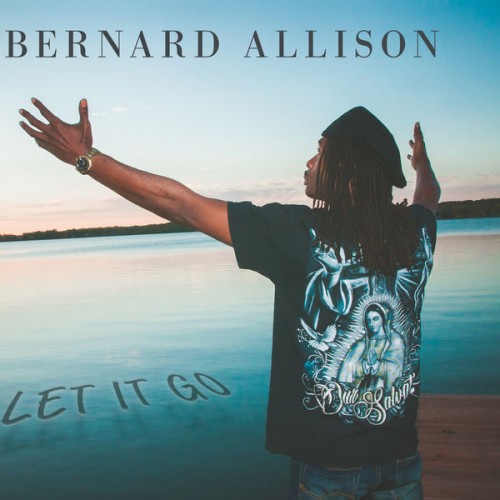 Bernard Allison – Let It Go (2018) [FLAC 24bit, 44,1 KHz]