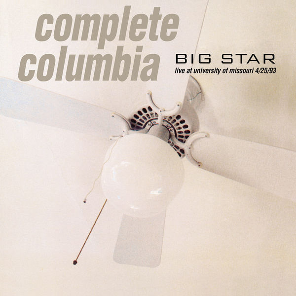 Big Star – Complete Columbia: Live at University of Missouri 4/25/93 (2016) [Official Digital Download 24bit/44,1kHz]