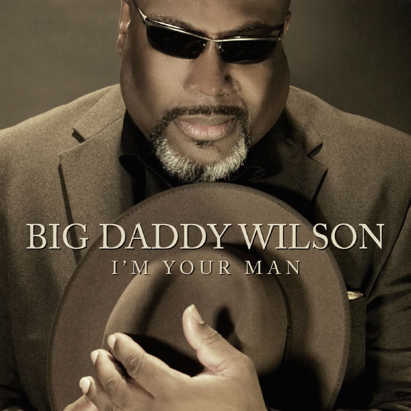 Big Daddy Wilson – I’m Your Man (Bonus Track Version) (2013) [Official Digital Download 24bit/44,1kHz]