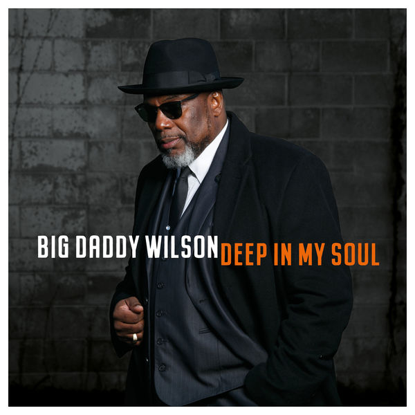 Big Daddy Wilson – Deep In My Soul (2019) [Official Digital Download 24bit/44,1kHz]