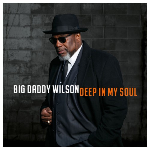Big Daddy Wilson – Deep In My Soul (2019) [FLAC 24 bit, 44,1 kHz]