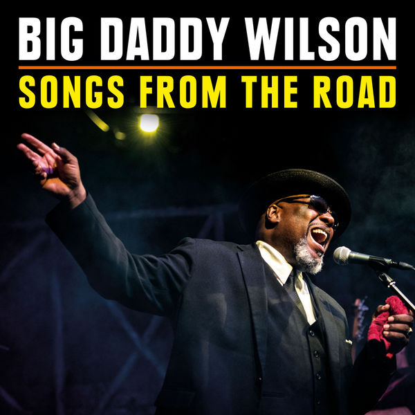 Big Daddy Wilson – Songs From The Road (2018) [Official Digital Download 24bit/44,1kHz]