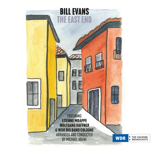 Bill Evans feat. Etienne Mbappe, Wolfgang Haffner & WDR Big Band Cologne – The East End (2019) [Official Digital Download 24bit/48kHz]