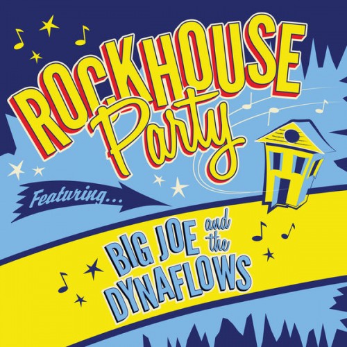 Big Joe and the Dynaflows – Rockhouse Party (2019) [FLAC 24 bit, 44,1 kHz]