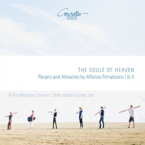 B-Five Recorder Consort, Sofie Vanden Eynde – The Soule of Heaven (Pavans and Almaines of Alfonso Ferrabosco I & II) (2021) [FLAC 24bit, 96 KHz]