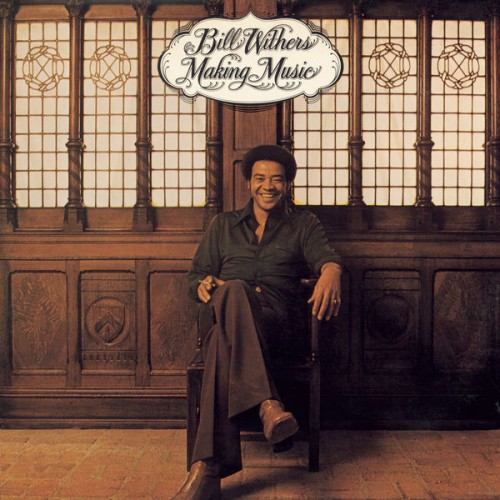 Bill Withers – Making Music (1975/2009) [FLAC 24 bit, 96 kHz]