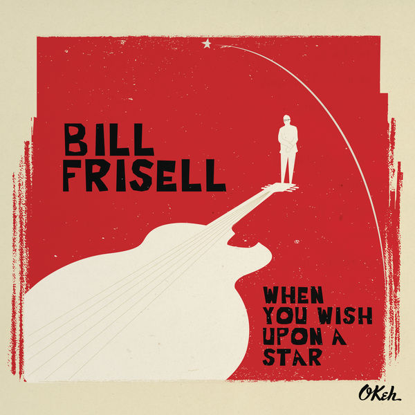 Bill Frisell – When You Wish Upon a Star (2016) [Official Digital Download 24bit/88,2kHz]