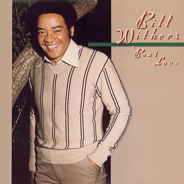 Bill Withers – ‘Bout Love (1978/2015) [Official Digital Download 24bit/96kHz]