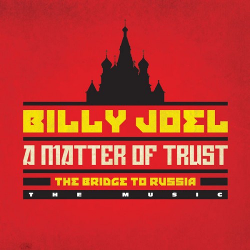 Billy Joel – A Matter of Trust – The Bridge to Russia: The Music (Live) (2014/2019) [FLAC 24 bit, 88,2 kHz]