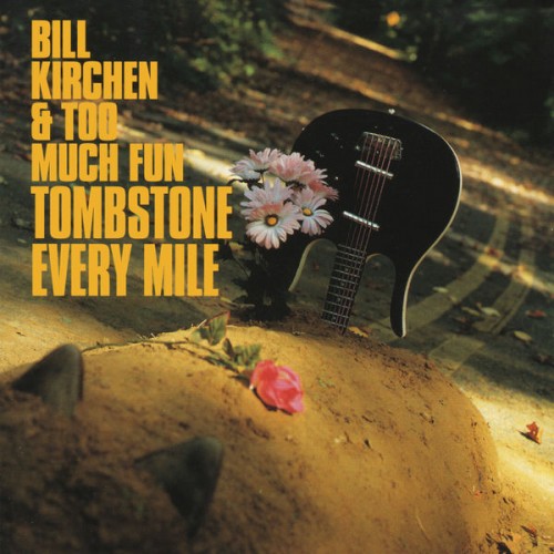 Bill Kirchen – Tombstone Every Mile (1993/2019) [FLAC 24 bit, 44,1 kHz]