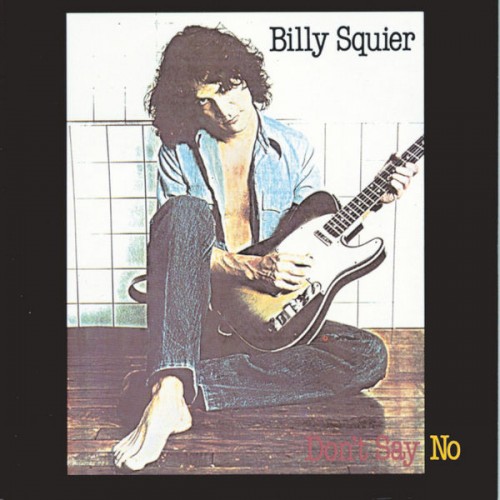 Billy Squier – Don’t Say No (1981/2014) [FLAC 24 bit, 192 kHz]