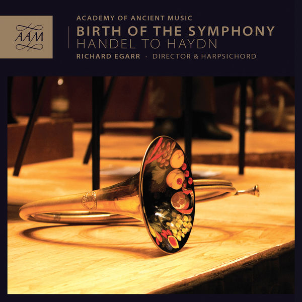 Academy of Ancient Music, Richard Egarr – Birth Of The Symphony: Handel to Haydn (2013) [Official Digital Download 24bit/96kHz]
