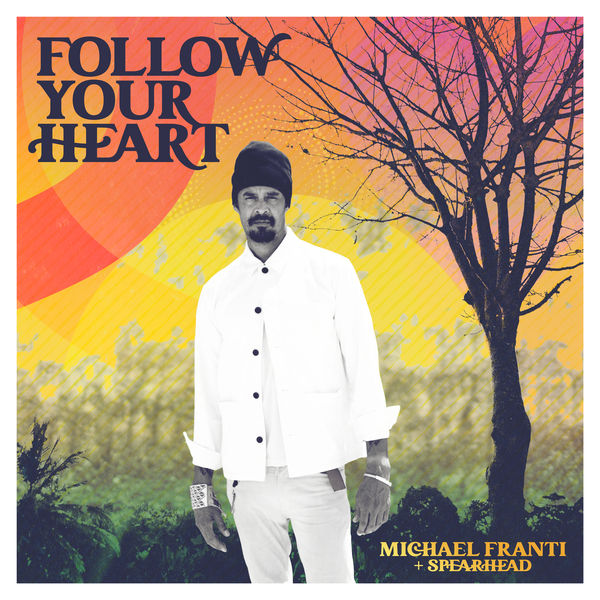 Michael Franti, Spearhead - Follow Your Heart (2022) [FLAC 24bit/44,1kHz] Download