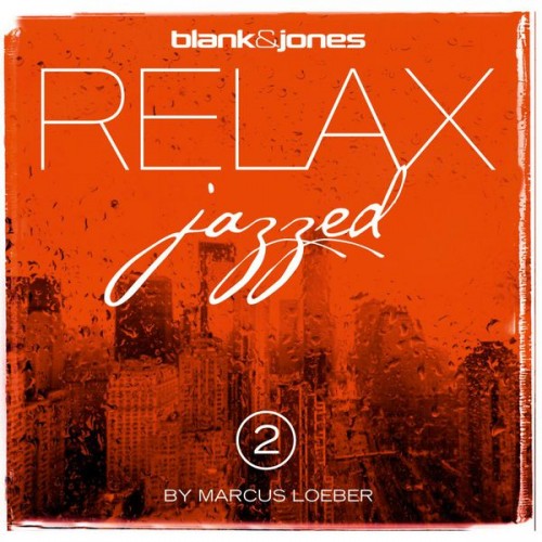 Blank & Jones – Relax Jazzed 2 by Marcus Loeber (2014) [FLAC 24 bit, 44,1 kHz]