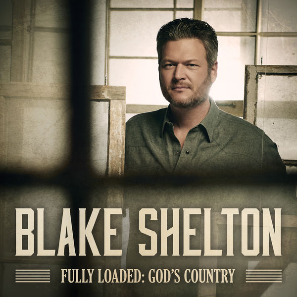 Blake Shelton – Fully Loaded: God’s Country (2019) [Official Digital Download 24bit/48kHz]