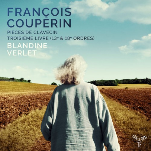 Blandine Verlet – Couperin: Pièces de clavecin, Troisième Livre (2018) [FLAC 24 bit, 96 kHz]