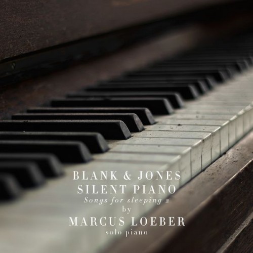 Blank & Jones, Marcus Loeber – Silent Piano (Songs for Sleeping) 2 (2018) [FLAC 24 bit, 96 kHz]