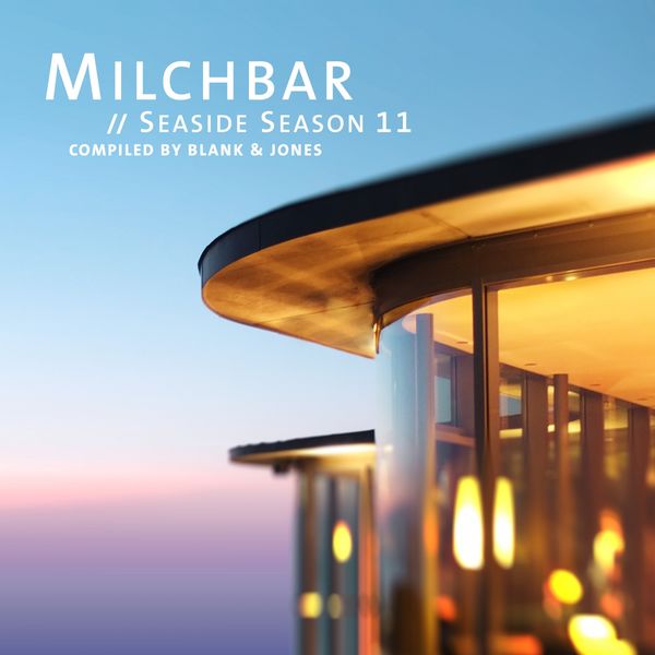 Blank & Jones – Milchbar – Seaside Season 11 (2019) [Official Digital Download 24bit/44,1kHz]