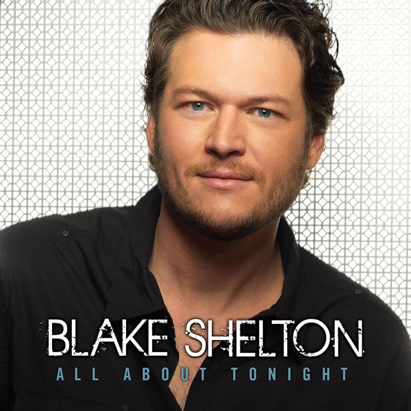 Blake Shelton – All About Tonight (2010) [Official Digital Download 24bit/44,1kHz]