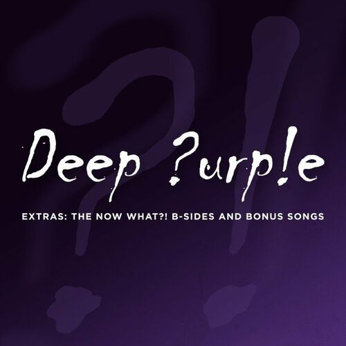 Deep Purple – Extras: The Now What?! B-Sides and Bonus Songs (2022) MP3 320kbps