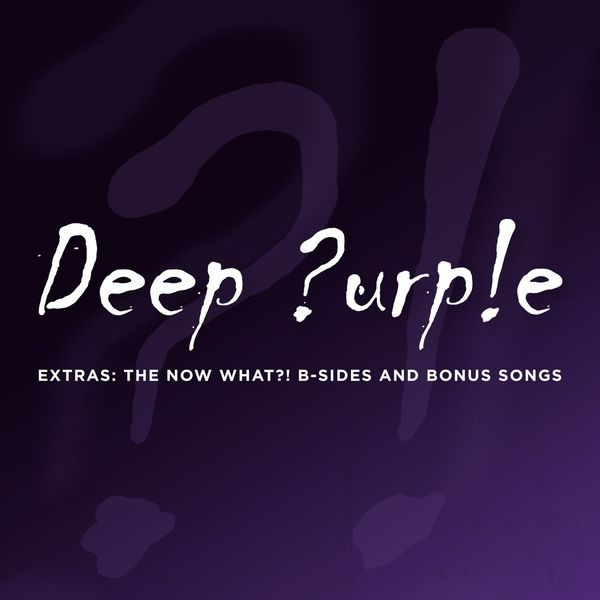 Deep Purple - Extras: The Now What?! B-Sides and Bonus Songs (2022) FLAC Download
