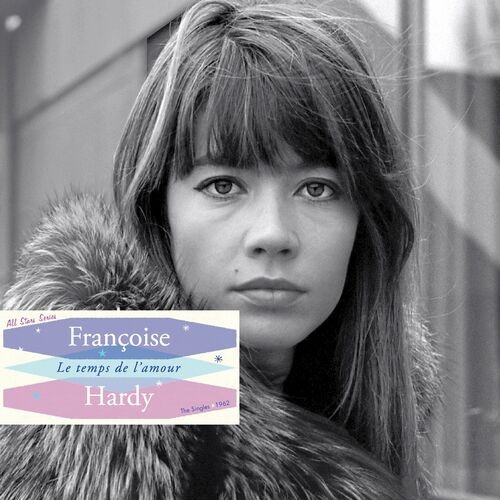 Françoise Hardy - Saga All Stars: Le Temps de l'Amour (The Singles 1962) (2022) MP3 320kbps Download