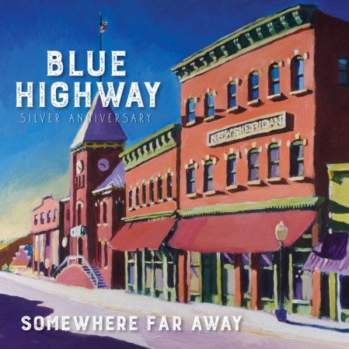 Blue Highway – Somewhere Far Away: Silver Anniversary (2019) [FLAC 24 bit, 48 kHz]