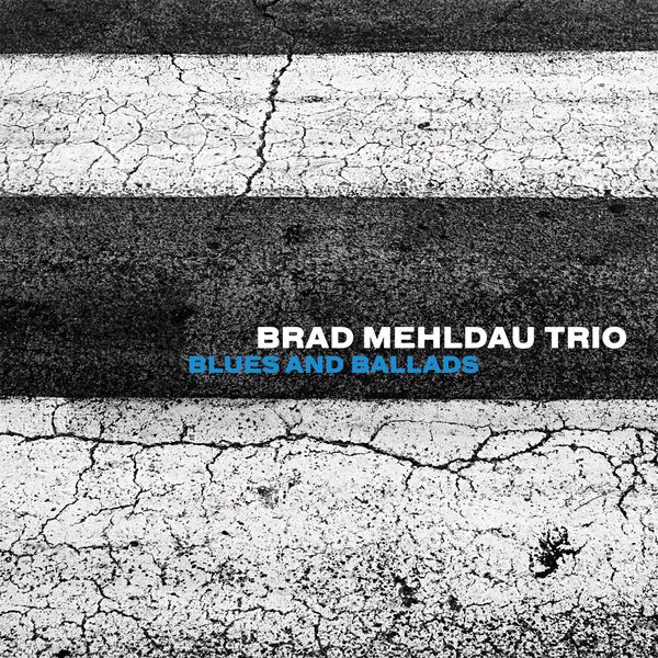 Brad Mehldau Trio – Blues And Ballads (2016) [Official Digital Download 24bit/88,2kHz]