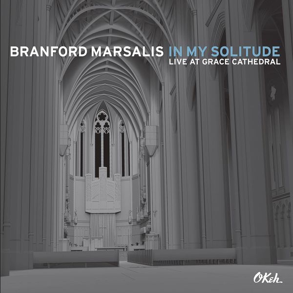Branford Marsalis – In My Solitude (Live At Grace Cathedral) (2014) [Official Digital Download 24bit/96kHz]