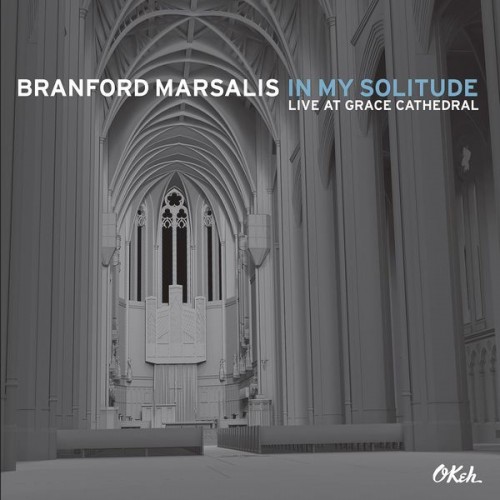 Branford Marsalis – In My Solitude (Live At Grace Cathedral) (2014) [FLAC 24 bit, 96 kHz]
