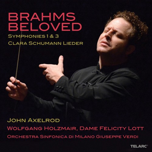 John Axelrod, Orchestra Sinfonica di Milano Giuseppe Verdi – Brahms Beloved: Symphonies 1 & 3; Clara Schumann Lieder (2014) [FLAC 24 bit, 44,1 kHz]