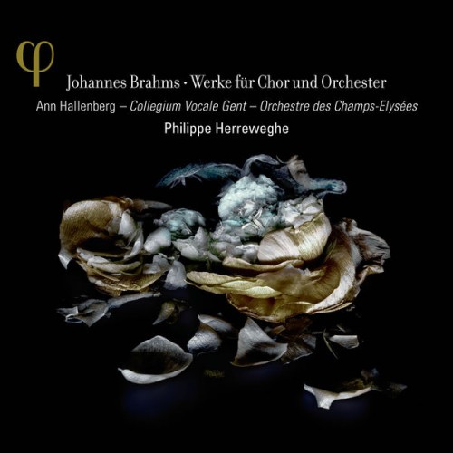 Ann Hallenberg, Collegium Vocale Gent, Orchestre des Champs-Elysées, Philippe Herreweghe – Johannes Brahms: Œuvres pour chœur & orchestre (2011) [FLAC 24 bit, 44,1 kHz]