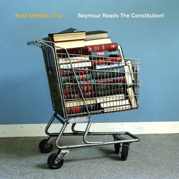 Brad Mehldau Trio – Seymour Reads the Constitution! (2018) [Official Digital Download 24bit/88,2kHz]