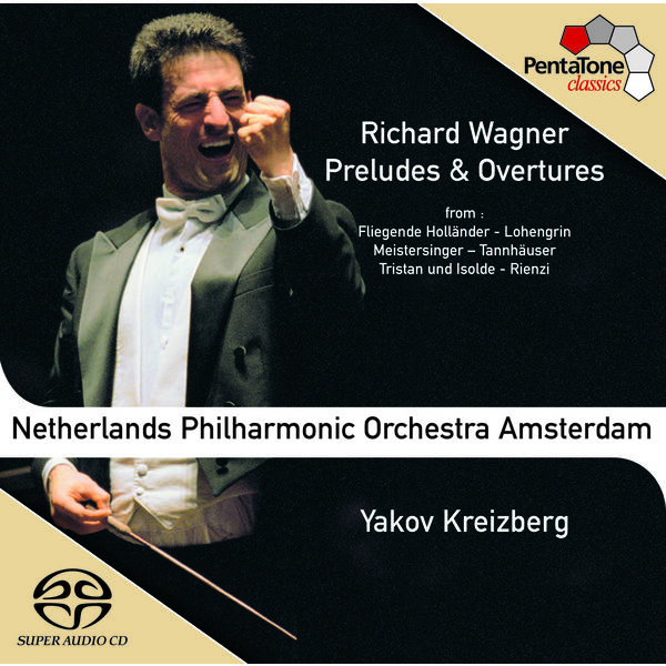 Netherlands Philharmonic Orchestra, Yakov Kreisberg – WAGNER: Preludes and Overtures (2004) [Official Digital Download 24bit/96kHz]
