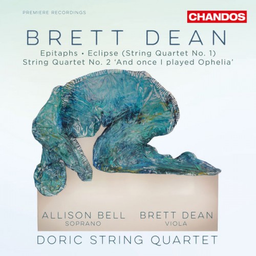 Doric String Quartet, Brett Dean, Allison Bell – Dean: Epitaphs & String Quartets Nos. 1 & 2 (2015) [FLAC 24 bit, 96 kHz]
