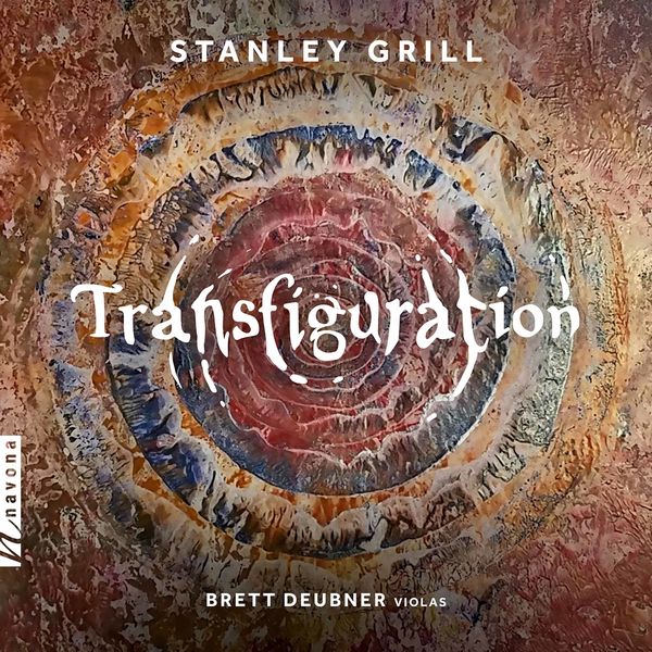 Brett Deubner – Stanley Grill: Transfiguration & Other Works (2021) [Official Digital Download 24bit/48kHz]