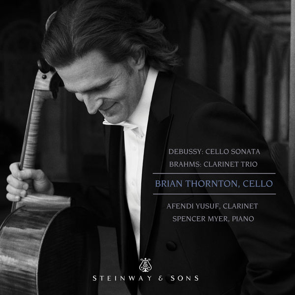 Brian Thornton, Afendi Yusuf, Spencer Myer – Debussy: Cello Sonata, L. 135 – Brahms: Clarinet Trio, Op. 114 (2019) [Official Digital Download 24bit/96kHz]