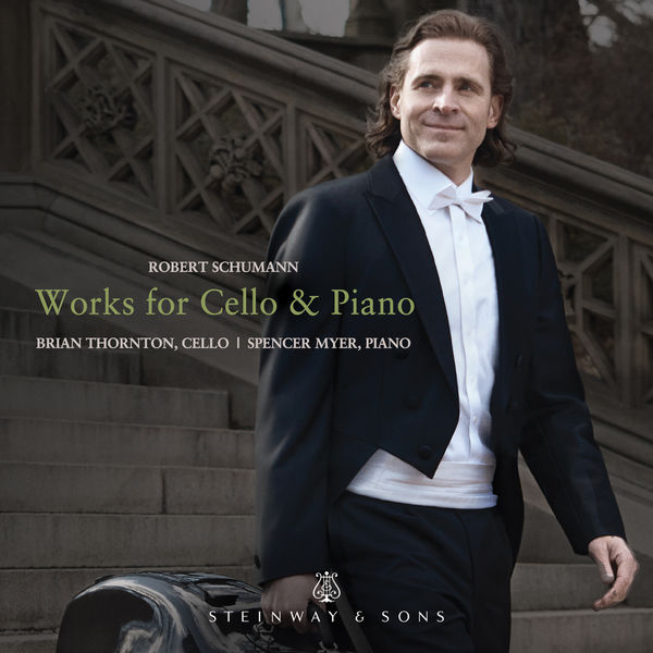 Brian Thornton, Spencer Myer – R. Schumann: Works for Cello & Piano (2019) [Official Digital Download 24bit/96kHz]
