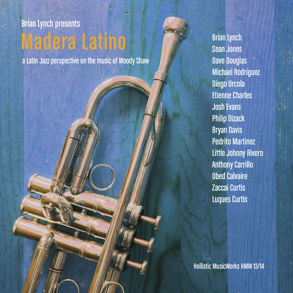 Brian Lynch – Madera Latino: A Latin Jazz Interpretation On The Music Of Woody Shaw (2016) [Official Digital Download 24bit/88,2kHz]